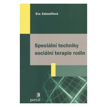 Speciální techniky sociální terapie rodin - Eva Zakouřilová