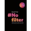 No filter - Sarah Frier