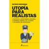Utopía para realistas (RUTGER BREGMAN)(Brožovaná)