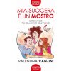 Mia suocera è un mostro (Valentina Vanzini)(Pevná)
