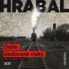 Hrabal Bohumil - Ostře sledované vlaky / 2CD / Plesl J. [2 CD]