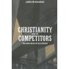 Christianity and Its Competitors: The New Faces of Old Heresy (McGoldrick James)