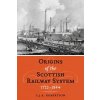 The Origins of the Scottish Railway System