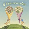 If Kisses Were Colors (Janet Lawler, Alison Jay)(Pevná)