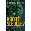 Kdo tě sleduje? - Sharon J. Bolton