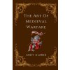 The Art of Medieval Warfare (Andy Clarke)(Brožovaná)