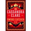 Sword Catcher (Cassandra Clare)(Brožovaná)