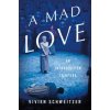 A Mad Love (Vivien Schweitzer)(Pevná)