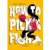 How to Pick a Fight - Lara Kaminoff, Nobrow Ltd
