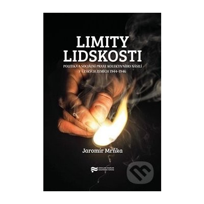 Limity lidskosti - Jaromír Mrňka