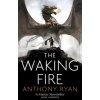 Waking Fire (Anthony Ryan)(Brožovaná)