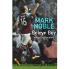 Boleyn Boy My Autobiography - Mark Noble