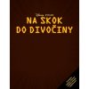 Na skok do divočiny - Příběh podle filmu - kolektiv