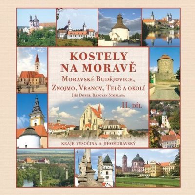 Kostely na Moravě 2. díl Moravské Budějovice, Znojmo, Vranov, Telč a okolí