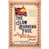 The Slow Burning Fuse - Quail, John; Bantman, Constance; Heath, Nick