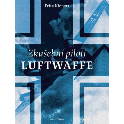 Kienert Fritz: Zkušební piloti Luftwaffe