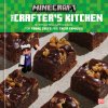 The Crafters Kitchen: An Official Minecraft Cookbook for Young Chefs and Their Families The Official Minecraft Team
