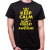 Fajntričko Tričko - KEEP CALM AND DON'T FORGET TO BE AWESOME