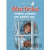 Martinka - krátke príbehy pre pekné sny - Gilbert Delahaye, Marcel Marlier