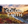 The Colors of the Earth: Our Planet's Most Brilliant Natural Landscapes