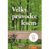 Eva Maria Dreyer;Wolfgang Dreyer: Velký průvodce lesem