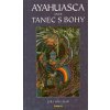 Ayahuasca aneb Tanec s bohy - Jiří Kuchař