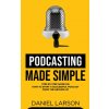 Podcasting Made Simple (Daniel Larson)(Brožovaná)