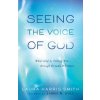 Seeing the Voice of God - What God Is Telling You through Dreams and Visions (Laura Harris Smith)(Brožovaná)