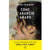 Come l'arancio amaro (Milena Palminteri)(Brožovaná)