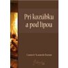 Pri kozúbku a pod lipou