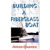 Building a Fiberglass Boat (Arthur Edmunds)(Brožovaná)