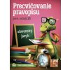 Precvičovanie pravopisu 4 - Kolektív autorov