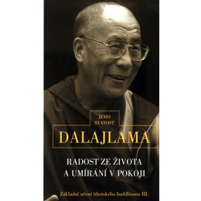 Radost ze života a umírání v pokoji - Jeho Svatost Dalajlama XIV.