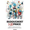 Budoucnost (ne)práce / Ovládněte AI, získejte superschopnosti, vydělávejte víc a žijte podle vlastních pravidel (Filip Dřímalka)