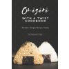 Onigiri with a Twist Cookbook: Modern Onigiri Recipe Twists
