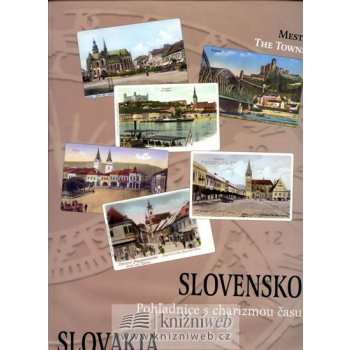 Slovensko. Pohľadnice s charizmou času