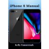 iPhone 8 Manual (Kelly Famorenah)(Brožovaná)