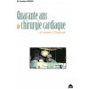 Quarante Ans De Chirurgie Cardiaque ()