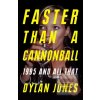 Faster Than A Cannonball