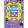 The Friends Book of Lists: The Official Guide to All the Characters, Quotes, and Memorable Moments Morgan Michelle