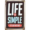 Ceduľa Life is Simple - Its just not easy Plechová tabuľa
