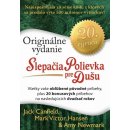 Slepačia polievka pre dušu: Originálne vydanie - Všetky obľúbené pôvodné príbehy, plus 20 bonusových - Canfield Jac, Hansen Victor Mark, Newmark Amy