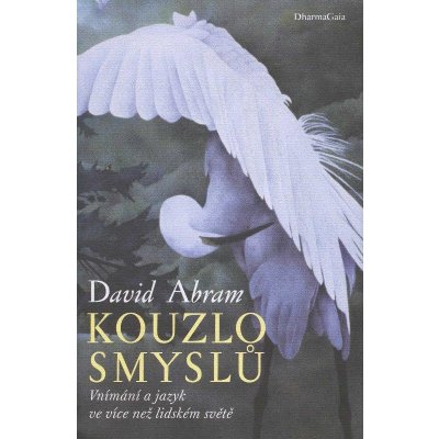 Kouzlo smyslů David Abram CZ