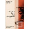 Nothing Ever Just Disapp…