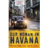 Our Woman in Havana - Sarah Rainsford, Oneworld Publications