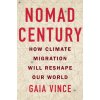 Nomad Century: How Climate Migration Will Reshape Our World
