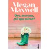 Oye, morena, ¿tú qué miras (MEGAN MAXWELL)(Brožovaná)