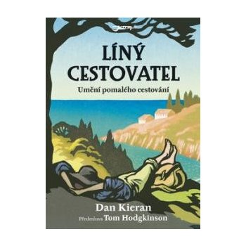 Líný cestovatel - Umění pomalého cestování - Dan Kieran