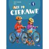 Ale to ciekawe! Zeszyt ćwiczeń. Klasa 1. Część 1 (Beata Skrzypiec,Jolanta Okuniewska,Sabina Piłat)(Brožovaná)