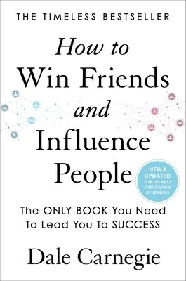 How to Win Friends and Influence People Carnegie Dale